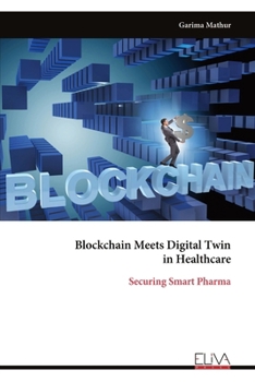 Paperback Blockchain Meets Digital Twin in Healthcare: Securing Smart Pharma Book