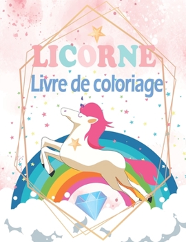 Paperback Licorne livre de coloriage: Licorne livre de coloriage pour enfants / Apprendre ? coloriser / source de bien-?tre et guide pour se d?tendre et ?li [French] Book