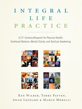 Paperback Integral Life Practice: A 21st-Century Blueprint for Physical Health, Emotional Balance, Mental Clarity, and Spiritual Awakening Book
