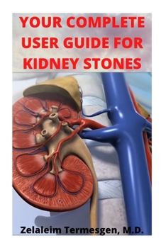 Paperback Your Complete User Guide for Kidney Stones Book