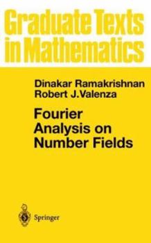 Fourier Analysis on Number Fields (Graduate Texts in Mathematics) - Book #186 of the Graduate Texts in Mathematics