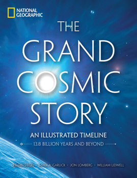 Hardcover The Grand Cosmic Story: An Illustrated Timeline 13.8 Billion Years and Beyond Book