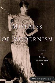 Hardcover Mistress of Modernism: The Life of Peggy Guggenheim Book