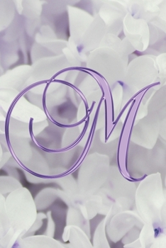 M Journal: A Monogram M Initial Capital Letter Notebook For Writing And Notes: Great Personalized Gift For All First, Middle, Or Last Names (Purple Gold Lilac Flower Floral Print)