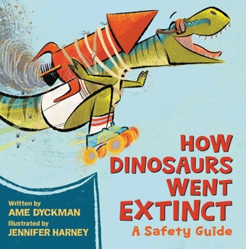 Hardcover How Dinosaurs Went Extinct: A Safety Guide Book