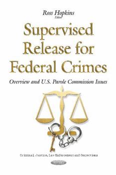 Supervised Release for Federal Crimes: Overview and U.s. Parole Commission Issues