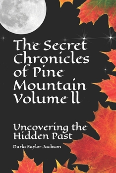 Paperback The Secret Chronicles of Pine Mountain Volume Two: Uncovering the Hidden Past Book