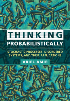 Paperback Thinking Probabilistically: Stochastic Processes, Disordered Systems, and Their Applications Book