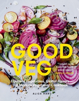 Hardcover Good Veg: Ebullient Vegetables, Global Flavors--A Modern Vegetarian Cookbook Book