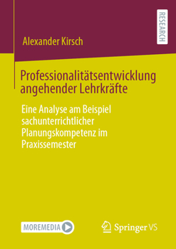 Paperback Professionalitätsentwicklung Angehender Lehrkräfte: Eine Analyse Am Beispiel Sachunterrichtlicher Planungskompetenz Im Praxissemester [German] Book