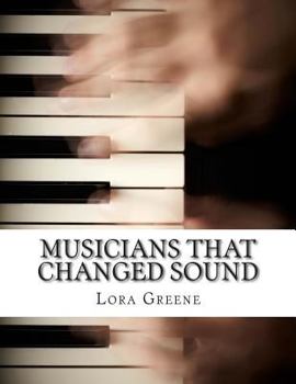 Paperback Musicians That Changed Sound: Profiles of Four Musicians That Changed the Industry Book