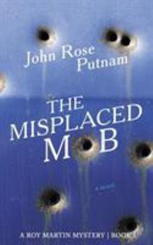 The Misplaced Mob: A Roy Martin Mystery - Book #1 of the Roy Martin Mysteries