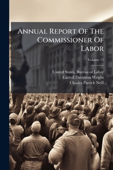 Paperback Annual Report Of The Commissioner Of Labor; Volume 12 Book