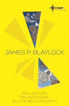 Paperback James Blaylock SF Gateway Omnibus: The Last Coin, The Paper Grail, All The Bells on Earth Book