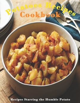 Paperback Potato Cookbook: "Recipes Starring the Humble Potato " Book