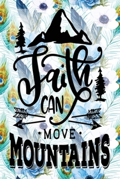 My Sermon Notes Journal: Faith Can Move Mountains 100 Days to Record, Remember, and Reflect Scripture Notebook Prayer Requests Blue Peacock Feather