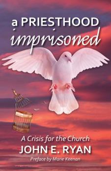 Paperback A Priesthood Imprisoned: A Crisis for the Church Book