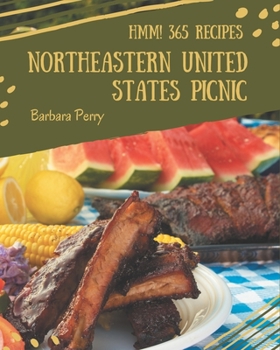 Paperback Hmm! 365 Northeastern United States Picnic Recipes: Northeastern United States Picnic Cookbook - Your Best Friend Forever Book