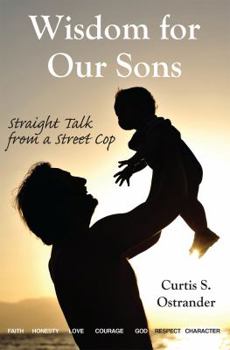 Paperback Wisdom for Our Sons: Straight Talk from a Street Cop Book