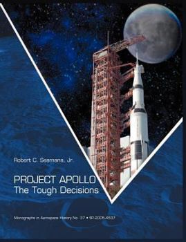 Paperback Project Apollo: The Tough Decisions (NASA Monographs in Aerospace History series, number 37) Book