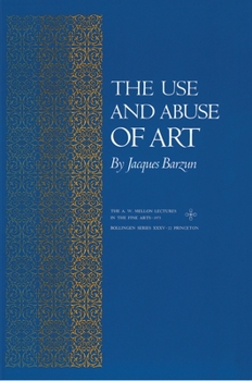The Use and Abuse of Art (A.W. Mellon Lectures in the Fine Arts)