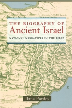 The Biography of Ancient Israel: National Narratives in the Bible (Contraversions, 14) - Book  of the Contraversions: Critical Studies in Jewish Literature, Culture, and Society