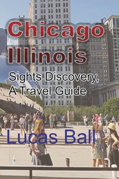 Paperback Chicago, Illinois: Sights Discovery, A Travel Guide Book