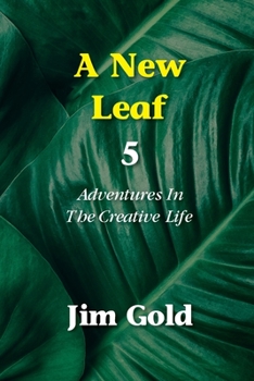 Paperback A New Leaf 5: Adventures In The Creative Life Book