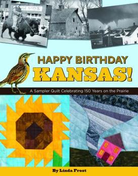 Paperback Happy Birthday Kansas!: A Sampler Quilt Celebrating 150 Years on the Prairie Book