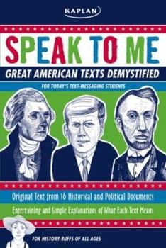 Paperback Speak to Me: Great American Texts Demystified for Today's Text-Messaging Students Book