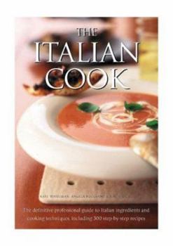Italian: The Definitive Professional Guide to Italian Ingredients and Cooking Techniques, Including 300 Step-by-step Recipes.