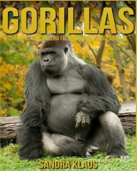 Paperback Childrens Book: Amazing Facts & Pictures about Gorillas Book