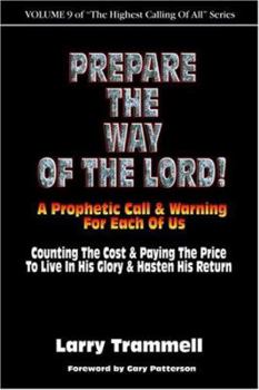 Paperback Volume 9: PREPARE THE WAY OF THE LORD!!!--A Prophetic Call & Warning For Each Of Us Book