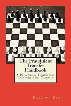 Paperback The Fraudulent Transfer Handbook: A Practical Guide for Lawyers and Clients Book