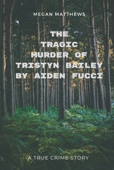 Paperback The Tragic Murder of Tristyn Bailey by Aiden Fucci: A True Crime Story Book