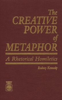 Paperback The Creative Power of Metaphor: A Rhetorical Homiletics Book