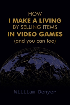Paperback How I Make a Living by Selling Items in Video Games (and you can too) Book
