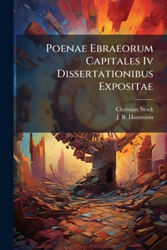 Paperback Poenae Ebraeorum Capitales Iv Dissertationibus Expositae: De Numero Earum Book