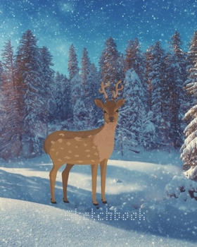 Sketchbook: Notebook Winter/snow/ Deer / fawn/Sketchbook Winter/ Notebook Journal Winter Workbook Diary / Christmas Notebook/ Gift /Composition Blank 8x10 120 pages.