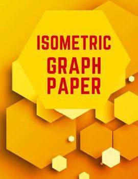 Isometric Graph Paper: Draw Your Own 3D, Sculpture or Landscaping Geometric Designs! 1/4 inch Equilateral Triangle Isometric Graph Recticle T