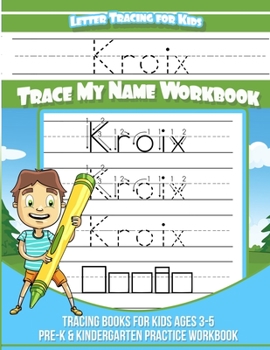 Paperback Kroix Letter Tracing for Kids Trace my Name Workbook: Tracing Books for Kids ages 3 - 5 Pre-K & Kindergarten Practice Workbook Book