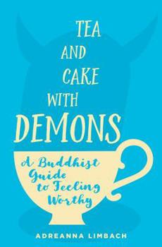 Paperback Tea and Cake with Demons: A Buddhist Guide to Feeling Worthy Book