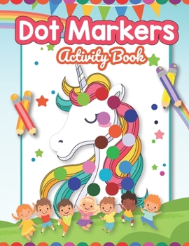 Dot Marker Activity Book: Cute Unicorn: A Dot Markers Coloring Book for Preschools And Kindergarteners, Good Gift Ideas for Toddlers Ages 2-5