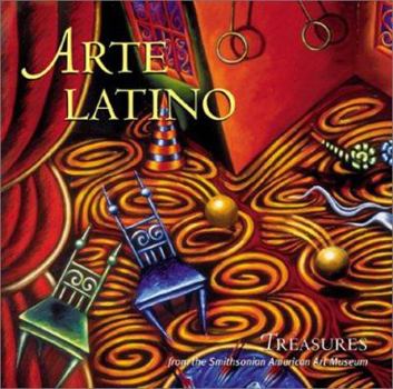 Arte Latino: Treasures from the Smithsonian American Art Museum (Further Treasures from the Smithsonian Museum)