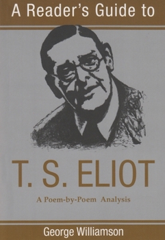 Paperback A Reader's Guide to T. S. Eliot: A Poem-By-Poem Analysis Book