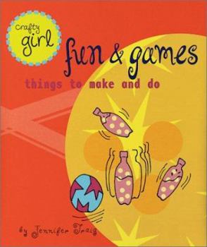 Paperback Crafty Girl: Fun and Games: Things to Make and Do Book