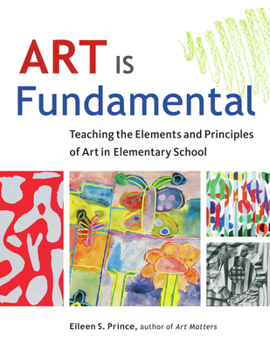 Paperback Art Is Fundamental: Teaching the Elements and Principles of Art in Elementary School Book