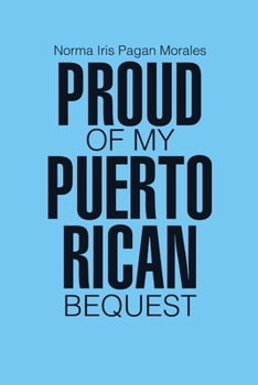 Paperback Proud of my Puerto Rican Bequest Book