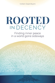 Paperback Rooted in Decency: Finding inner peace in a world gone sideways Book