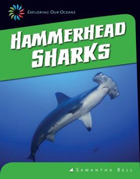 Hammerhead Sharks (21st Century Skills Library: Exploring Our Oceans) - Book  of the Exploring Our Oceans